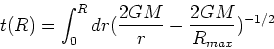 \begin{displaymath}t(R) = \int_0^R dr ({2GM\over r} - {2GM\over R_{max}})^{-1/2}\end{displaymath}