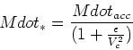 \begin{displaymath}Mdot_* = {Mdot_{acc} \over (1+{\epsilon\over V_c^2})}\end{displaymath}