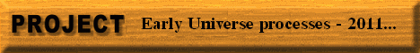 Department GALAXIES: Project Early Universe processes - 2011...