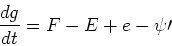 \begin{displaymath}{dg\over dt} = F-E + e - \psi\prime\end{displaymath}