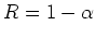 $R = 1-\alpha$