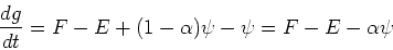 \begin{displaymath}{dg\over dt} = F-E + (1-\alpha)\psi - \psi = F-E-\alpha\psi\end{displaymath}