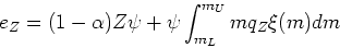 \begin{displaymath}e_Z = (1-\alpha) Z\psi + \psi \int_{m_L}^{m_U} m q_Z \xi(m) dm\end{displaymath}