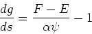 \begin{displaymath}{dg\over ds} = {F-E\over \alpha\psi} - 1\end{displaymath}