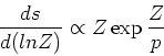 \begin{displaymath}{ds\over d(ln Z)} \propto Z \exp{Z\over p}\end{displaymath}