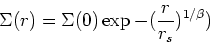 \begin{displaymath}\Sigma(r) = \Sigma(0) \exp{-({r\over r_s})^{1/\beta})}\end{displaymath}