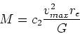 \begin{displaymath}M = c_2 {v_{max}^2 r_e\over G}\end{displaymath}