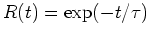 $R(t) = \exp(-t/\tau)$