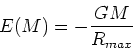 \begin{displaymath}E(M) = -{GM\over R_{max}}\end{displaymath}