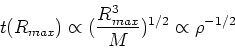 \begin{displaymath}t(R_{max})\propto ({R_{max}^3\over M})^{1/2} \propto \rho^{-1/2}\end{displaymath}