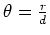 $\theta = {r\over d} $