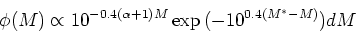 \begin{displaymath}\phi(M) \propto 10^{-0.4(\alpha+1)M}\exp{(-10^{0.4(M^*-M)})}dM\end{displaymath}